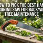 A hand pruning saw on a workbench with text overlay about picking the best backyard tree maintenance tool.